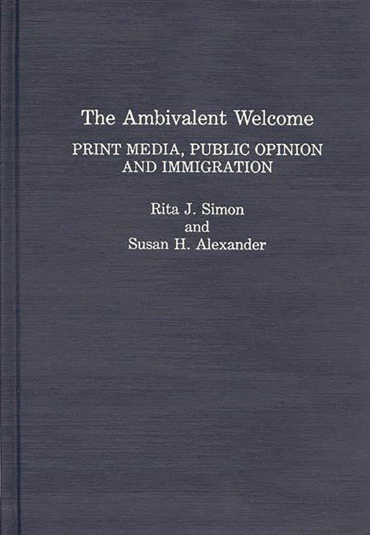 The Ambivalent Welcome: Print Media, Public Opinion and Immigration