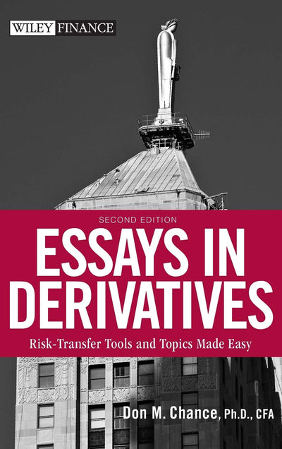 Essays in Derivatives: Risk-Transfer Tools and Topics Made Easy