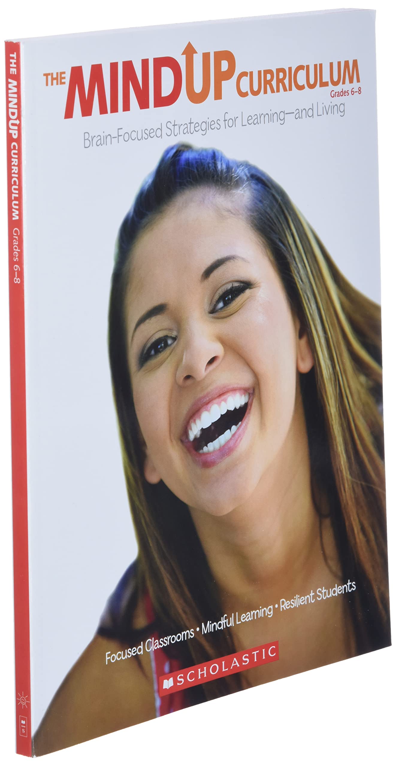 The MindUP Curriculum: Grades 6 8: Brain-Focused Strategies for Learning and Living