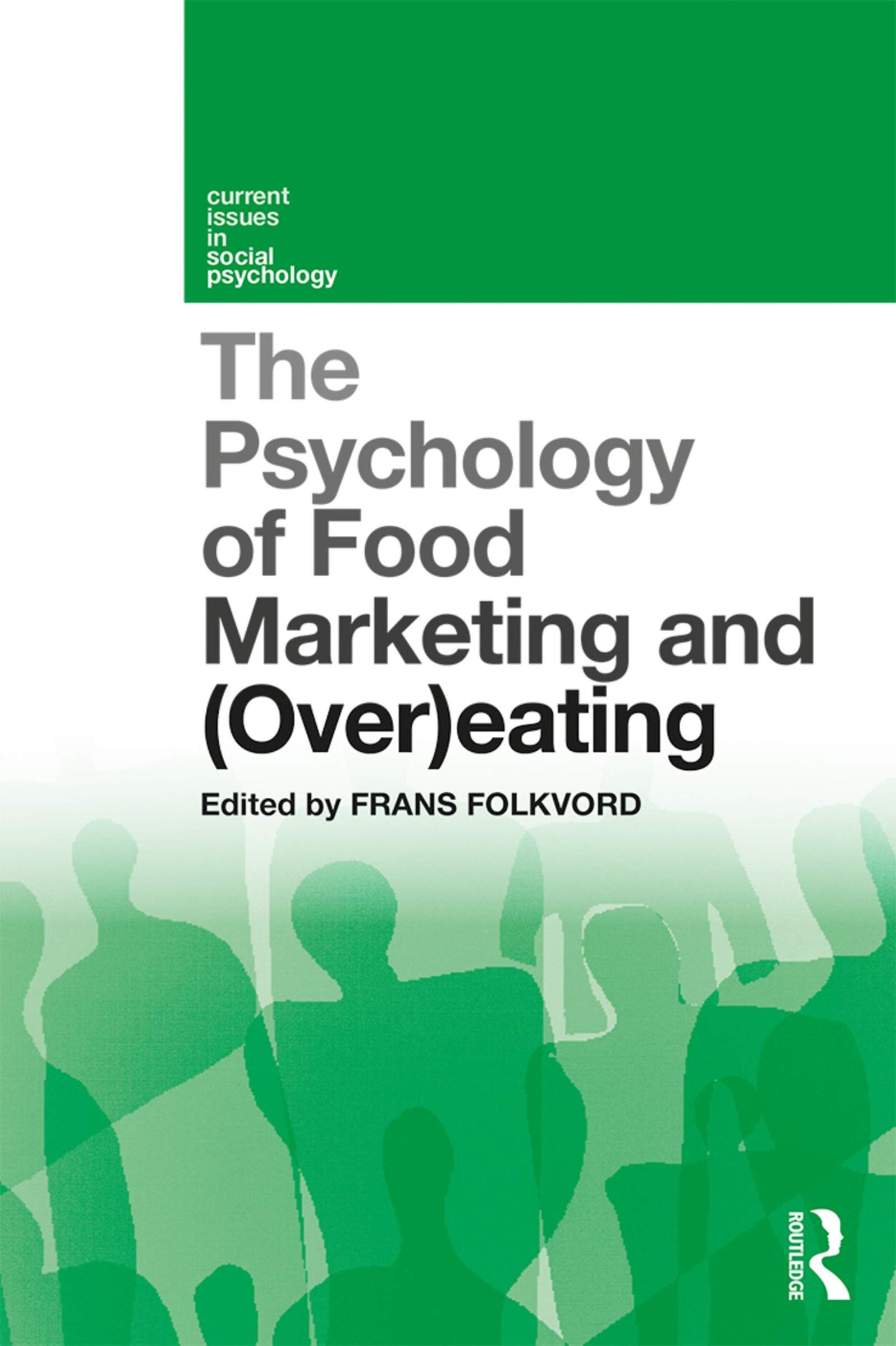 The Psychology of Food Marketing and Overeating (Current Issues in Social Psychology)