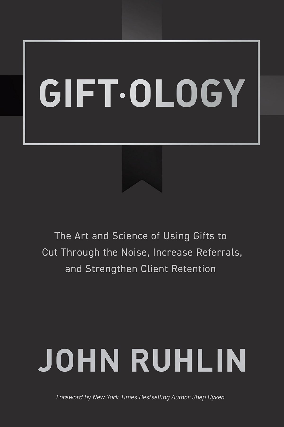 Giftology: The Art and Science of Using Gifts to Cut Through the Noise, Increase Referrals, and Strengthen Retention