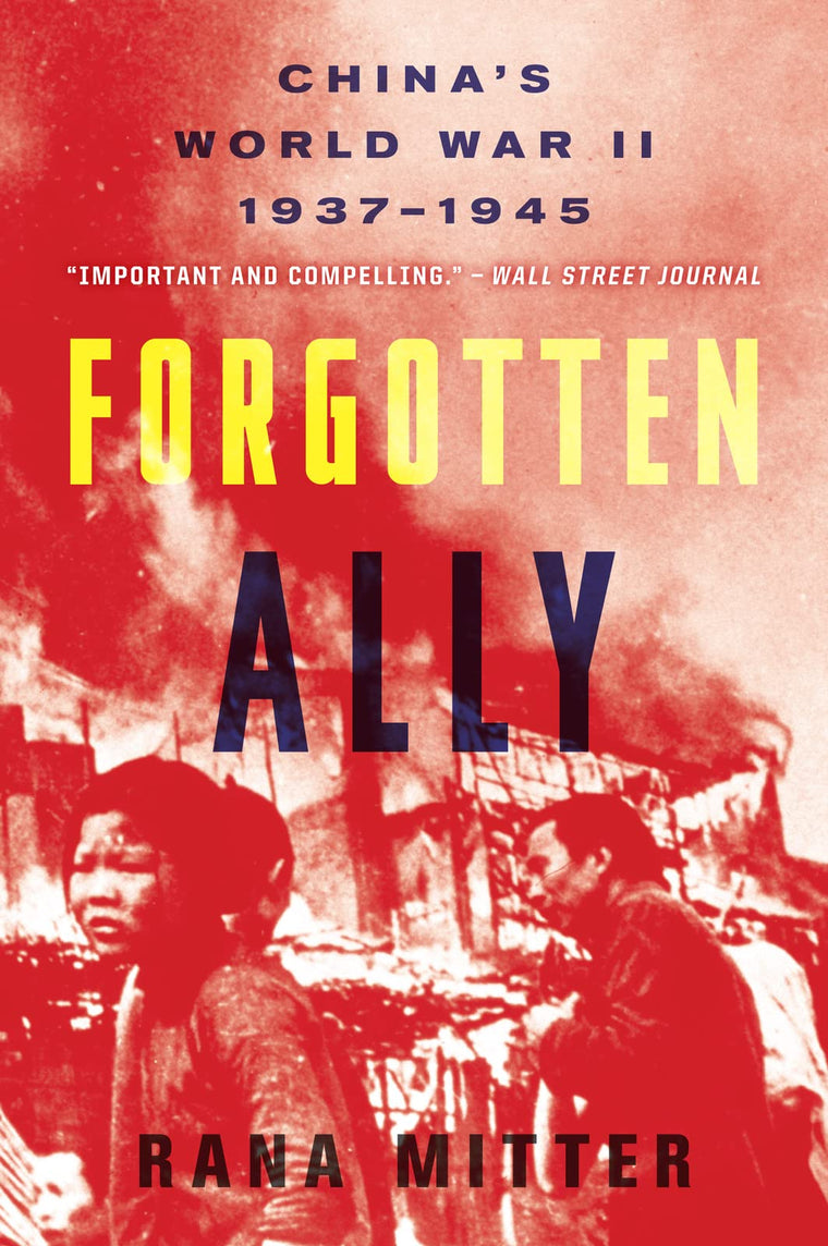 Forgotten Ally: China's World War II, 1937-1945 by Mitter, R