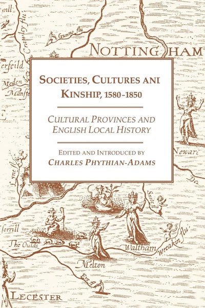 Societies, Cultures and Kinship 1580-1850: Cultural Provinces and English Local History