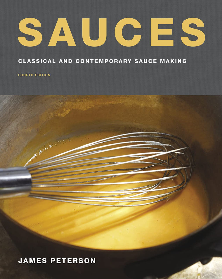 Sauces: Classical and Contemporary Sauce Making, Fourth Edition - A James Beard Award-Winning Culinary Reference with 500 Recipes