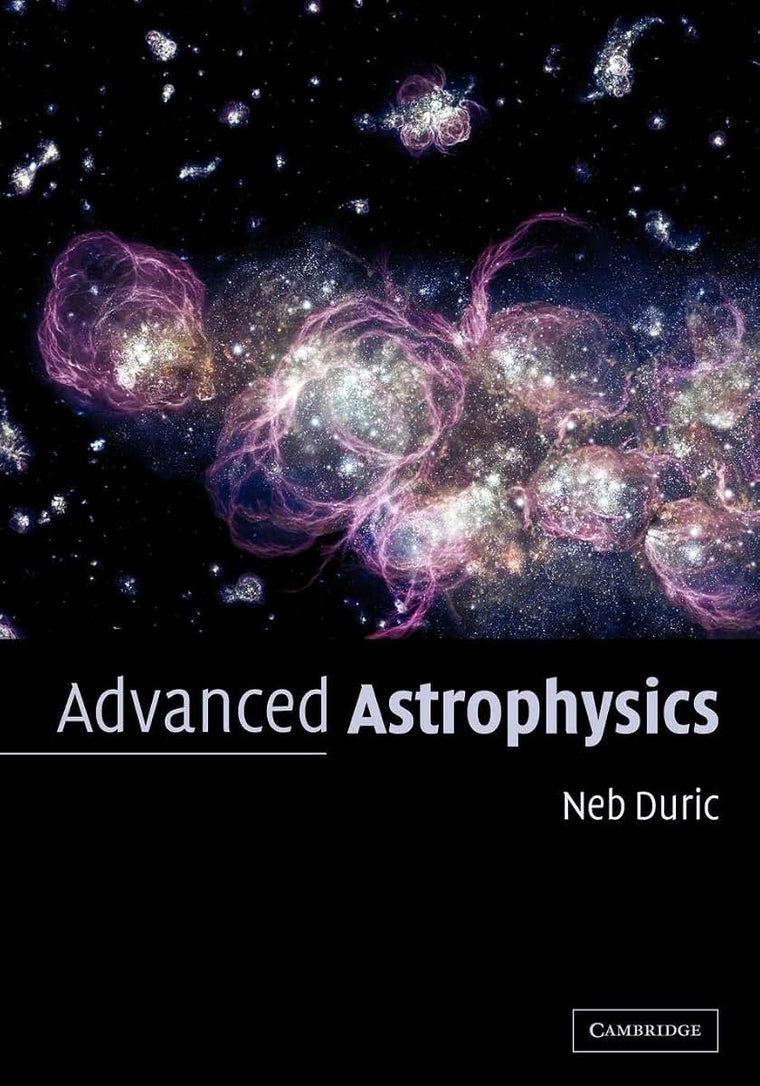 Advanced Astrophysics (Cambridge Planetary Science)