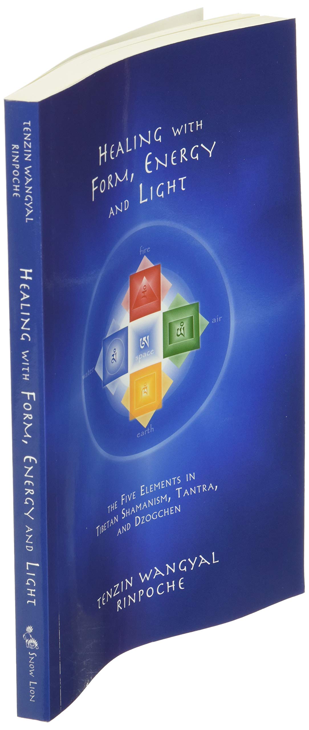 Healing with Form, Energy, and Light: The Five Elements in Tibetan Shamanism, Tantra, and Dzogchen