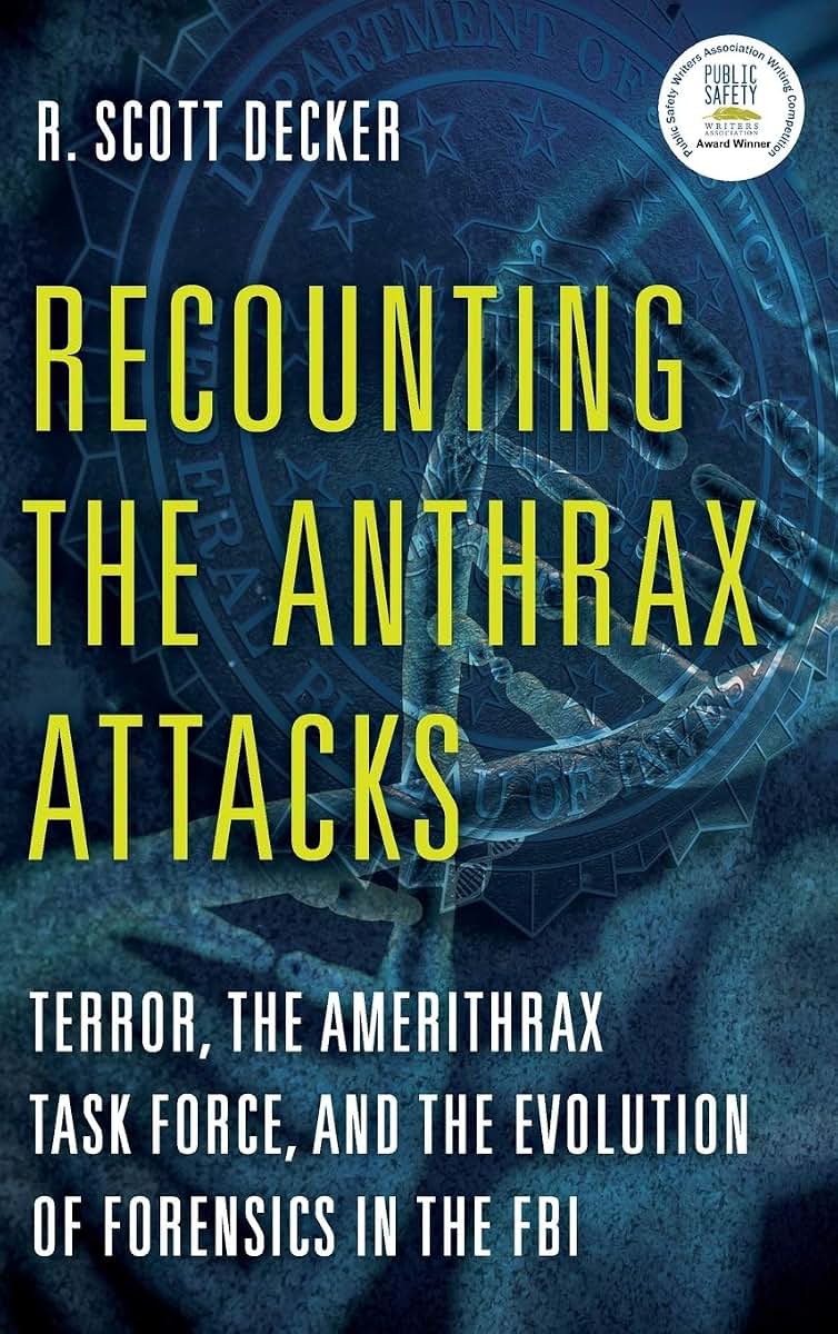 Recounting the Anthrax Attacks: Terror, the Amerithrax Task Force, and the Evolution of Forensics in the FBI