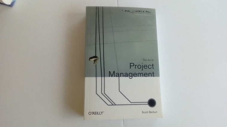 The Art of Project Management (Theory in Practice (O'Reilly)