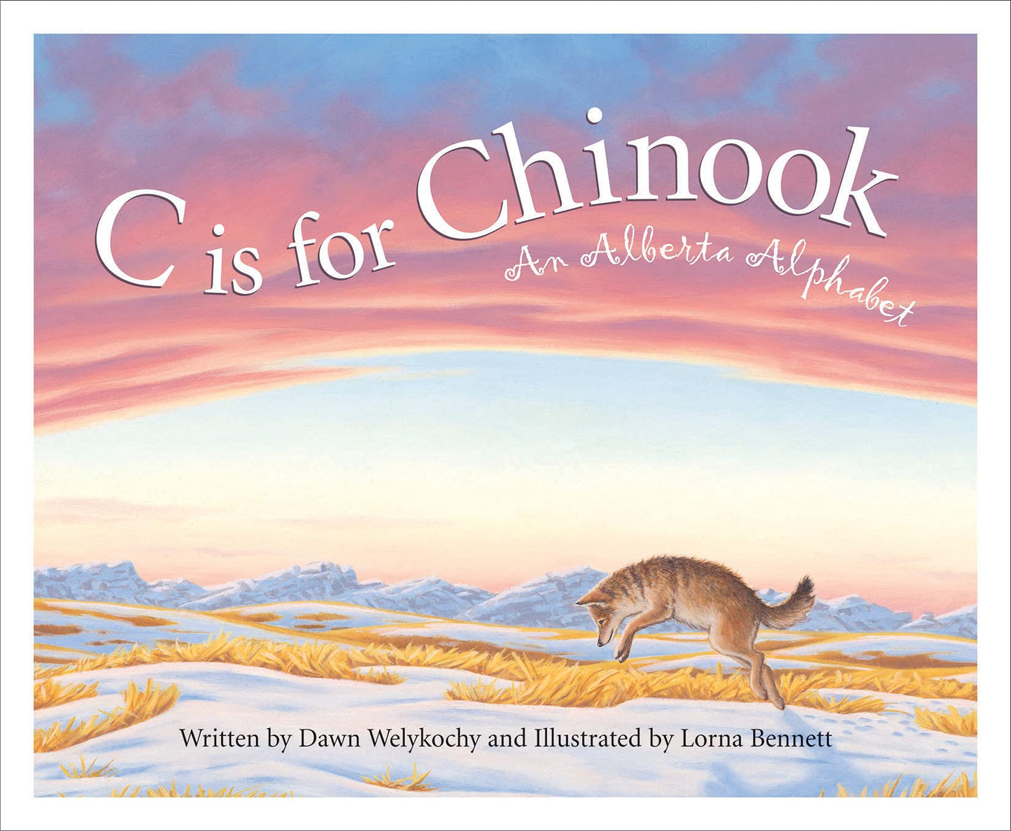 C is for Chinook: An Alberta Alphabet (Discover Canada Province by Province)