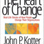 The Heart of Change: Real-Life Stories of How People Change Their Organizations