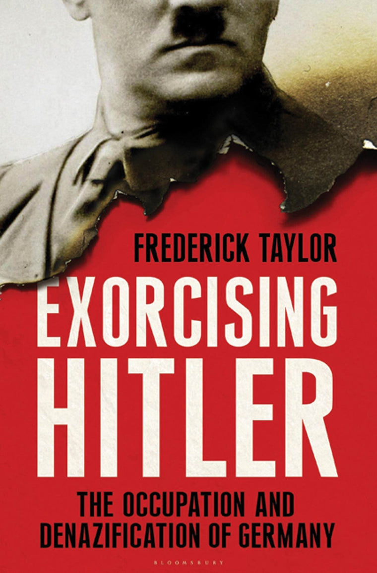 Exorcising Hitler: The Occupation and Denazification of Germany