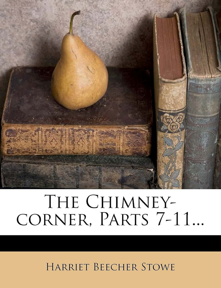 The Chimney-Corner, Parts 7-11...