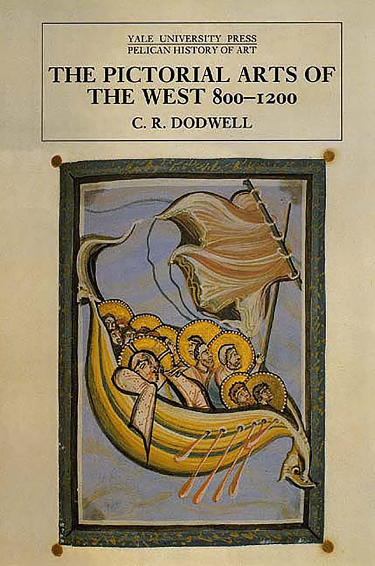 The Pictorial Arts of the West, 800-1200 (The Yale University Press Pelican History of Art)