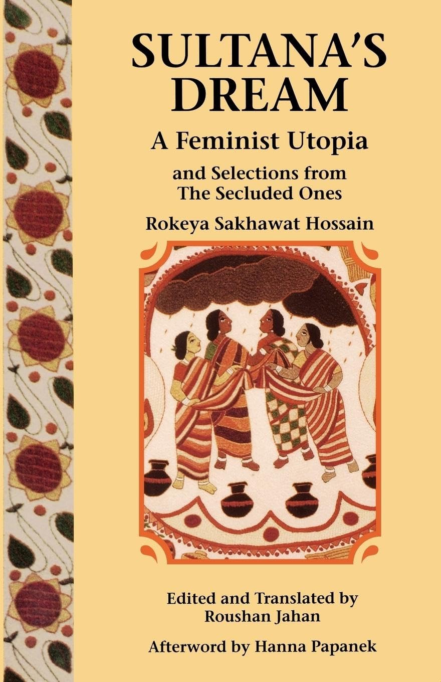Sultana's Dream and Selections from The Secluded Ones (A Feminist Press Sourcebook)