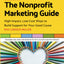 The Nonprofit Marketing Guide: High-Impact, Low-Cost Ways to Build Support for Your Good Cause
