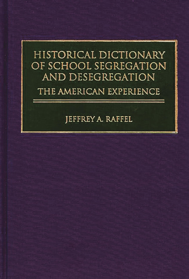 Historical Dictionary of School Segregation and Desegregation: The American Experience (Journal for the Study of the)