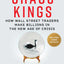 Chaos Kings: How Wall Street Traders Make Billions in the Ne