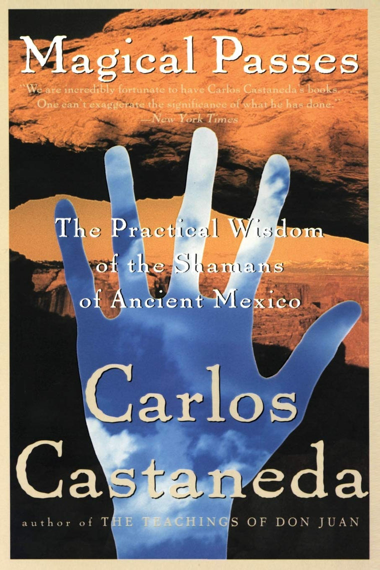 Magical Passes: The Practical Wisdom of the Shamans of Ancie