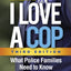 I Love a Cop: What Police Families Need to Know