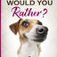 Illustrated Would You Rather?: Jokes and Game Book for Children Age 5-11 (Silly Kids and Family Scenarios)
