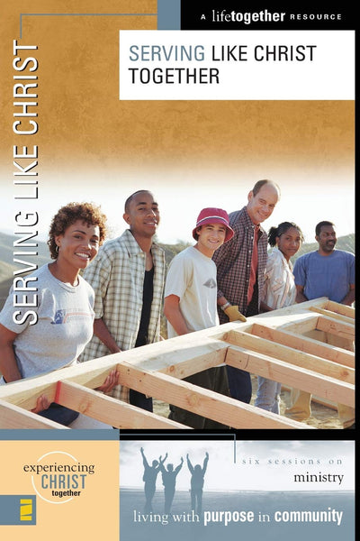 Serving Like Christ Together (Experiencing Christ Together)
