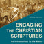 Engaging the Christian Scriptures: An Introduction to the Bible