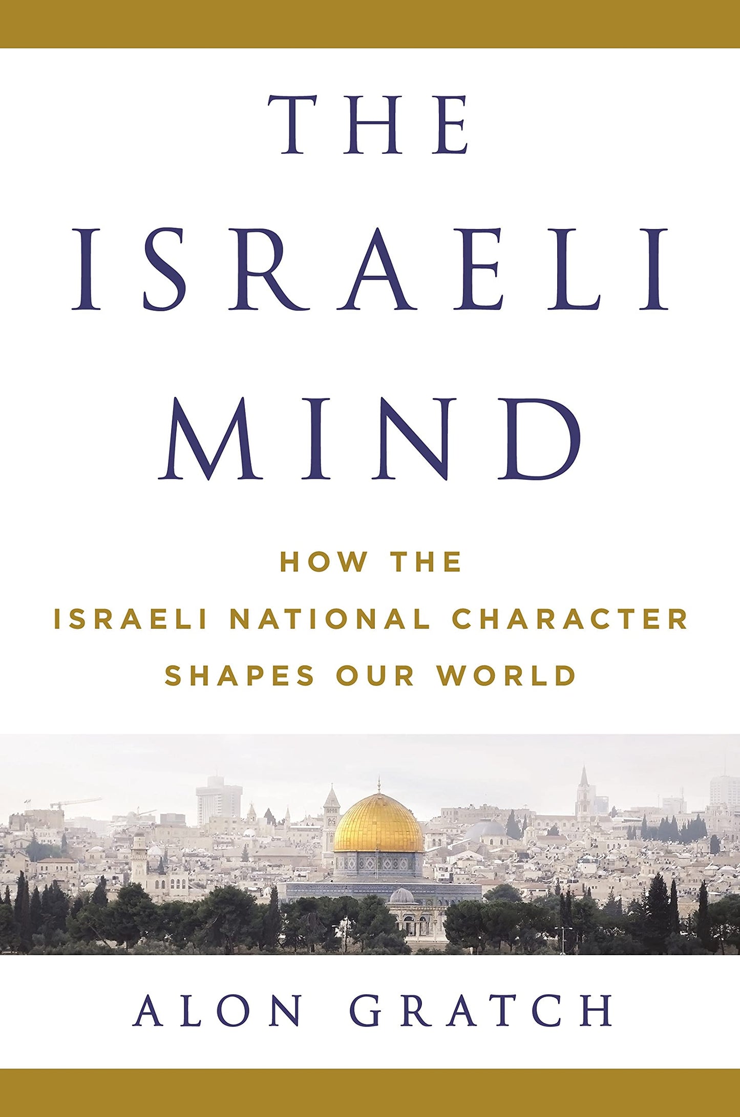 The Israeli Mind: How the Israeli National Character Shapes Our World