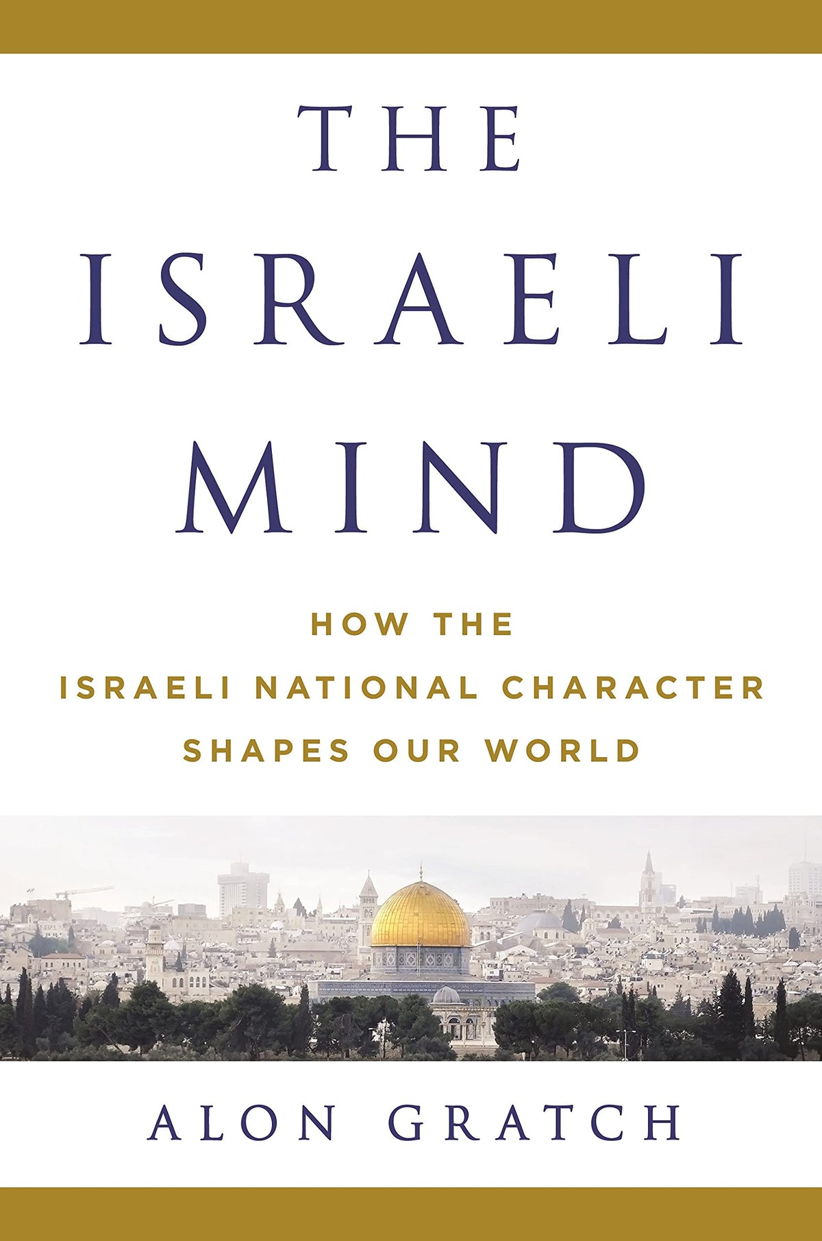 The Israeli Mind: How the Israeli National Character Shapes Our World