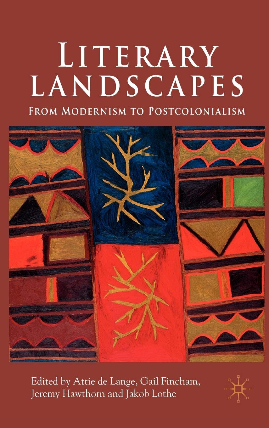 Literary Landscapes: From Modernism to Postcolonialism