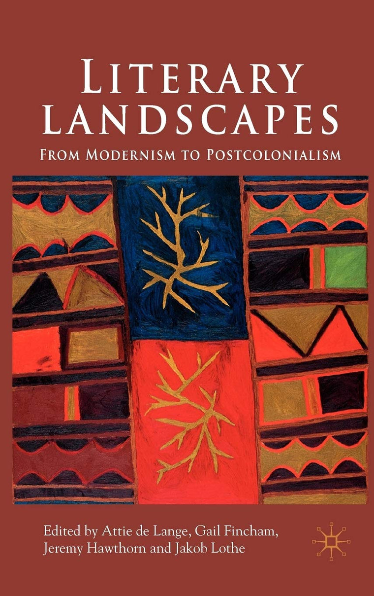 Literary Landscapes: From Modernism to Postcolonialism
