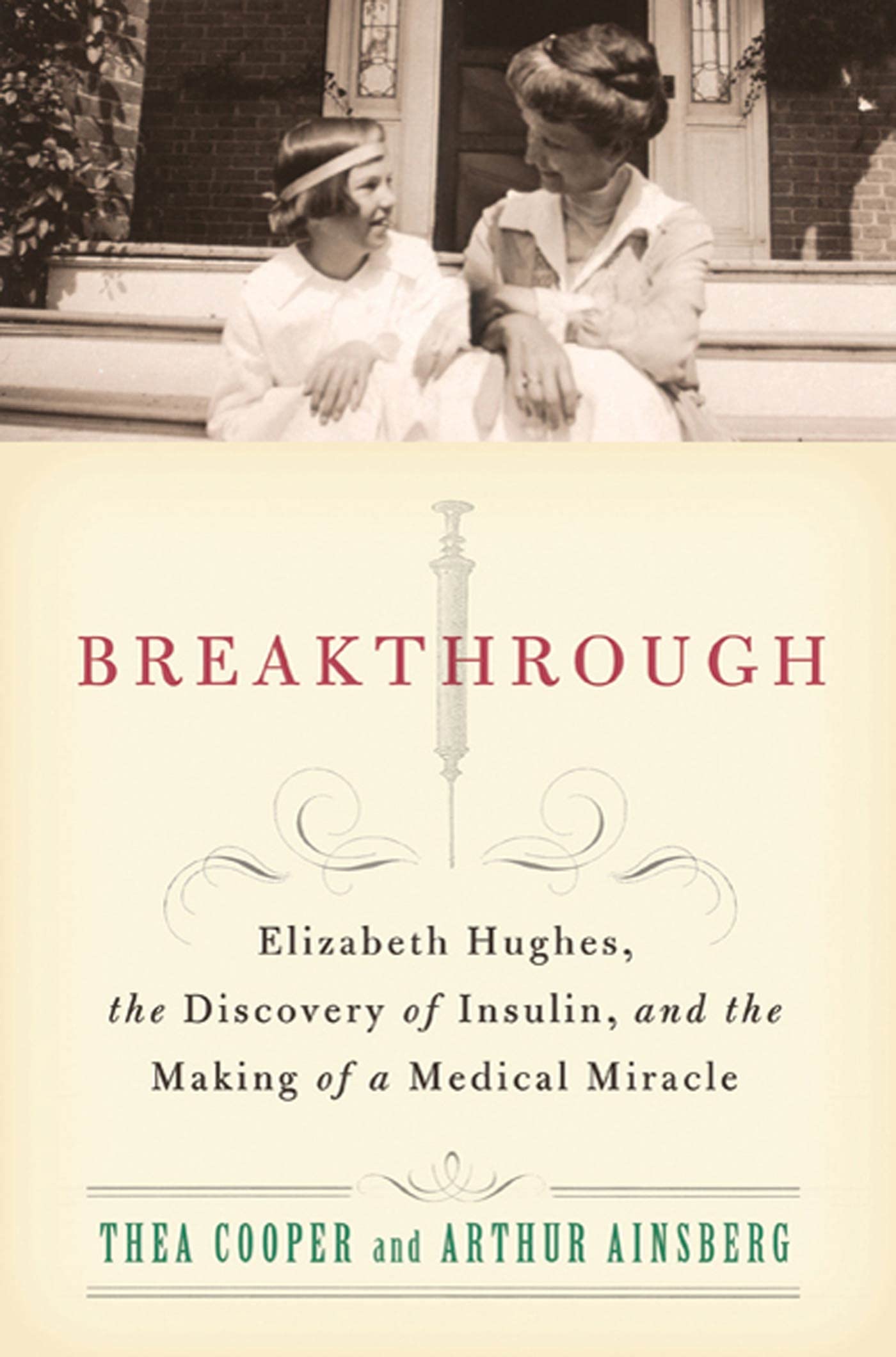 Breakthrough: Elizabeth Hughes, the Discovery of Insulin, an