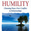 The Power of Humility: Choosing Peace over Conflict in Relat