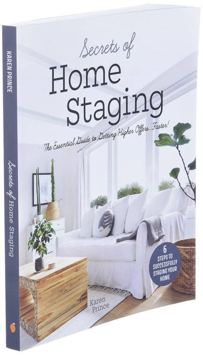 Secrets of Home Staging: The Essential Guide to Getting Higher Offers Faster (Home dcor ideas, design tips, and advice on staging your home)