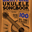 Baritone Ukulele Songbook: 100 All Time Classics