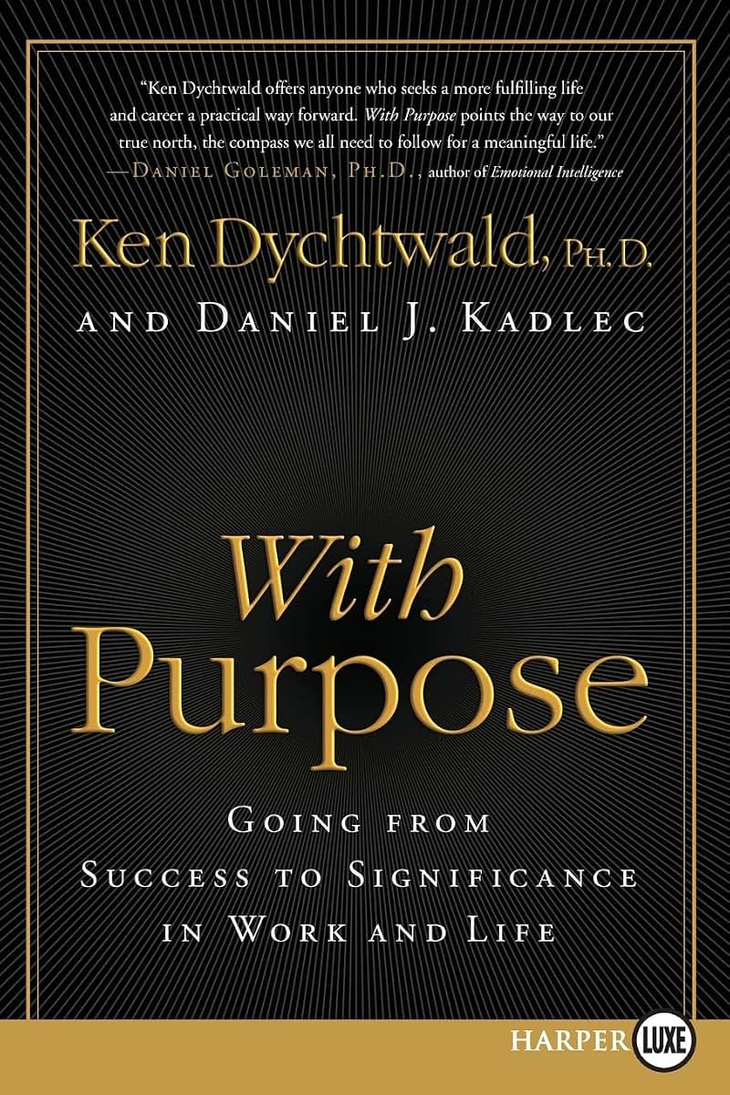 With Purpose: Going from Success to Significance in Work and Life