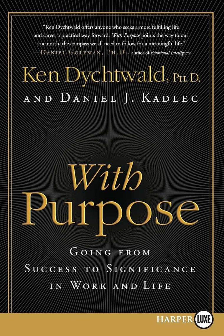 With Purpose: Going from Success to Significance in Work and Life