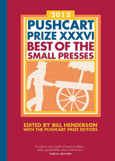 The Pushcart Prize XXXVI: Best of the Small Presses 2012 Edition (The Pushcart Prize Anthologies, 36)