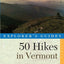 Explorer's Guide 50 Hikes in Vermont (Explorer's 50 Hikes)