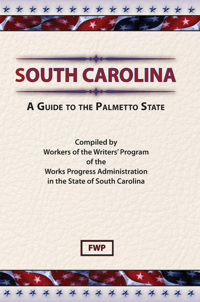 South Carolina: A Guide To The Palmetto State (American Guide)