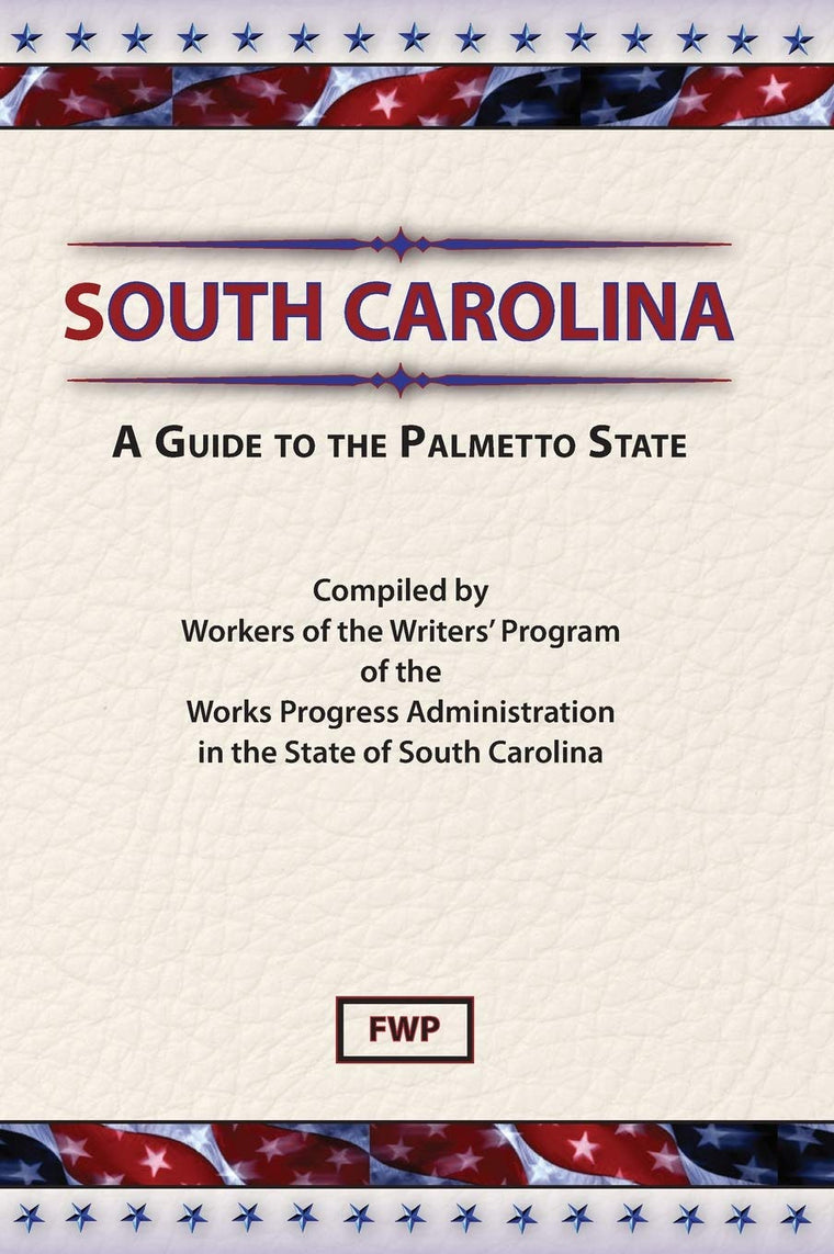 South Carolina: A Guide To The Palmetto State (American Guide)