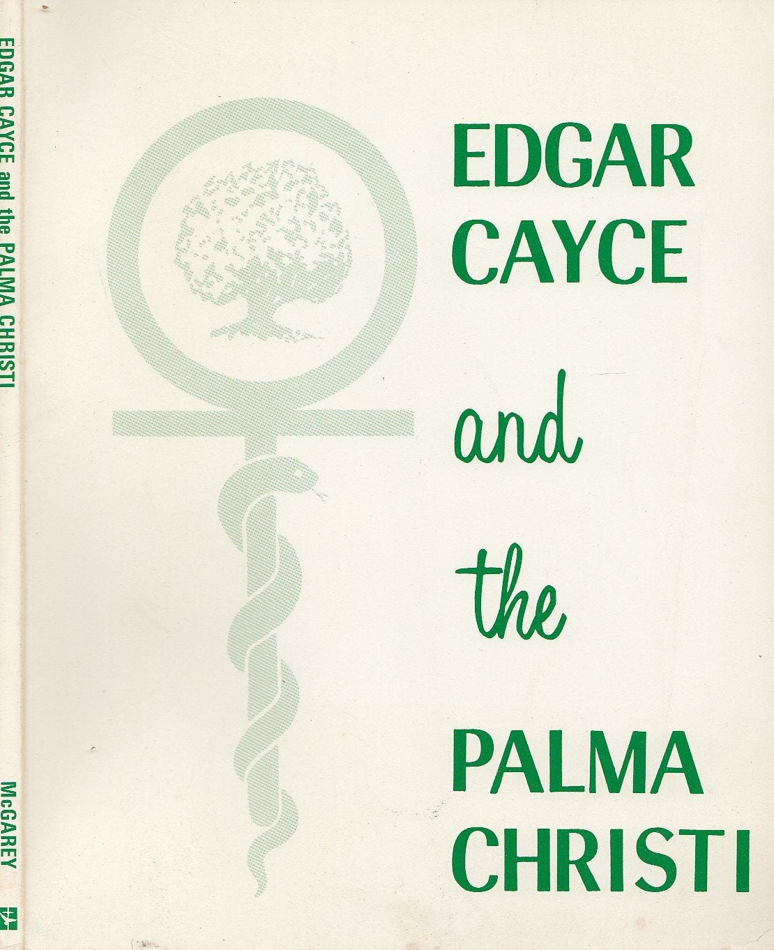 Edgar Cayce and the Palma Christi by William A. McGarey