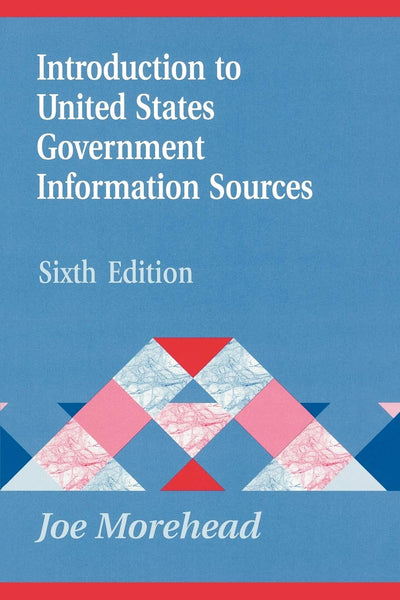 Introduction to United States Government Information Sources (Library and Information Science Text Series)