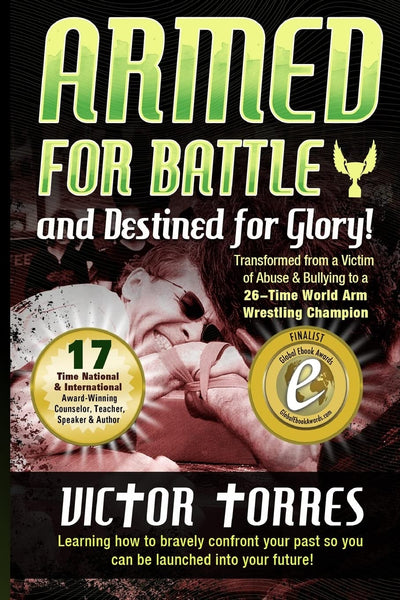 Armed For Battle and Destined For Glory!: Learning How to Bravely Confrfont Your Past So You Can Be Launched into Your Future