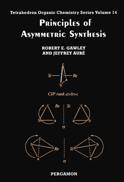 Principles of Asymmetric Synthesis (Volume 14) (Tetrahedron Organic Chemistry, Volume 14)