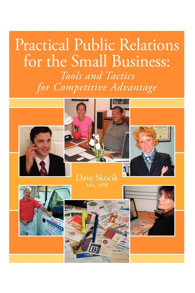 Practical Public Relations for the Small Business: Tools and Tactics for Competitive Advantage
