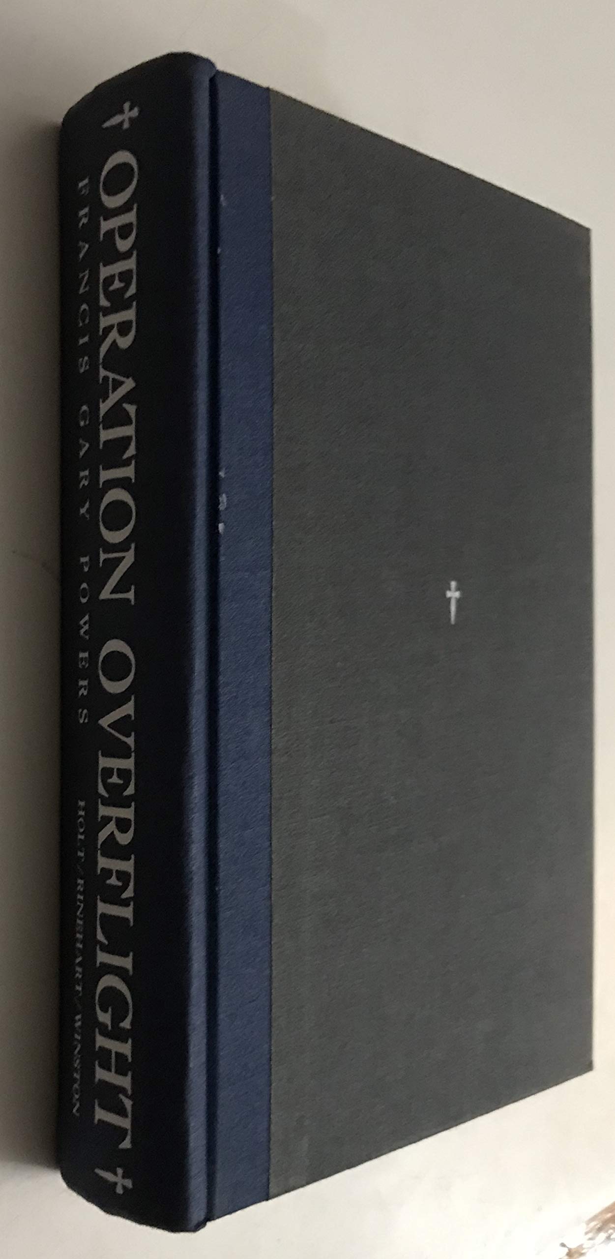 Operation Overflight: The U-2 Spy Pilot Tells His Story
