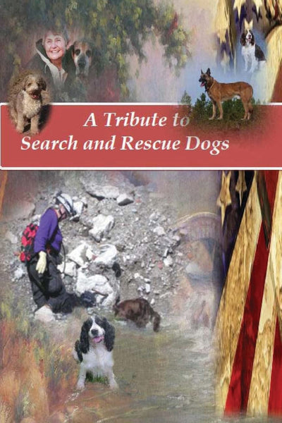 A Tribute to Search and Rescue Dogs: And their Handlers