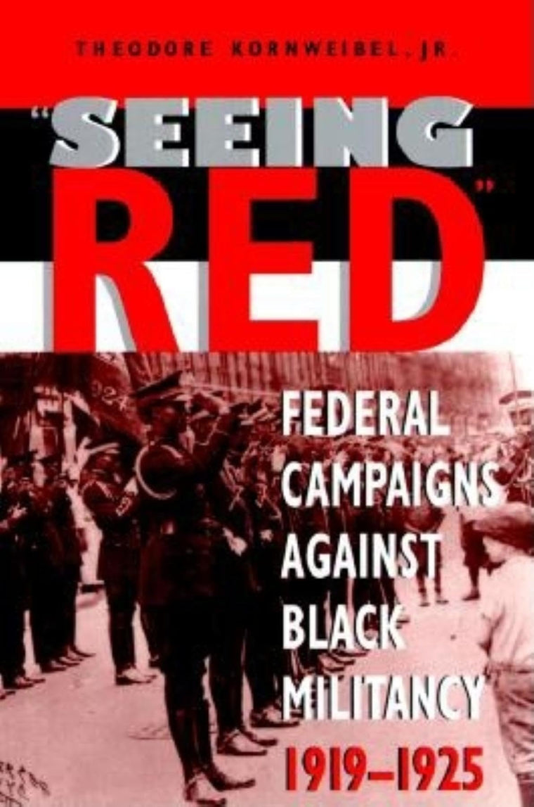 Seeing Red: Federal Campaigns against Black Militancy, 1919-1925 (Blacks in the Diaspora)