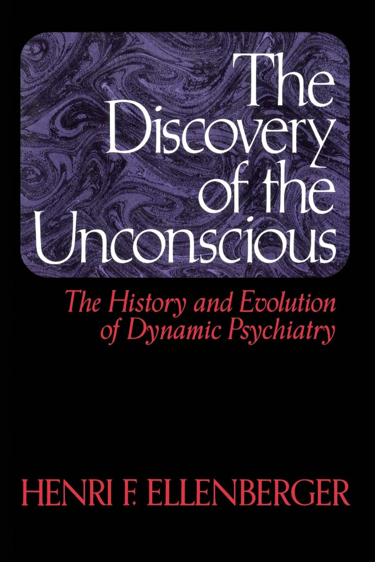 The Discovery of the Unconscious: The History and Evolution
