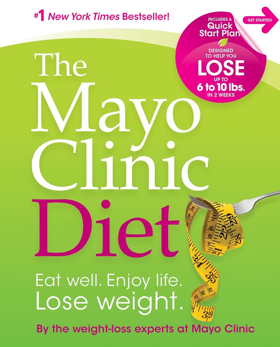 The Mayo Clinic Diet: Eat well, Enjoy Life, Lose Weight